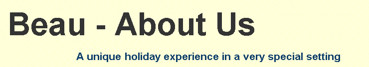 Beau Rivage - About Us - a unique holiday experience in a very special setting